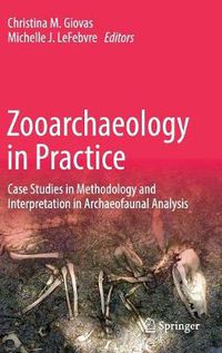 Cover image for Zooarchaeology in Practice: Case Studies in Methodology and Interpretation in Archaeofaunal Analysis