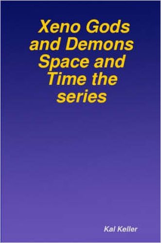 Cover image for Xeno Gods and Demons Space and Time the Series