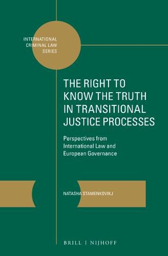 Cover image for The Right to Know the Truth in Transitional Justice Processes: Perspectives from International Law and European Governance