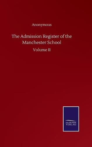 Cover image for The Admission Register of the Manchester School: Volume II