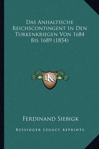 Cover image for Das Anhaltische Reichscontingent in Den Turkenkriegen Von 1684 Bis 1689 (1854)
