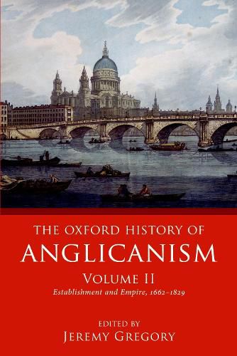 Cover image for The Oxford History of Anglicanism, Volume II: Establishment and Empire, 1662 -1829