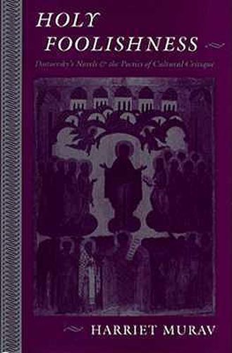 Cover image for Holy Foolishness: Dostoevsky's Novels and the Poetics of Cultural Critique
