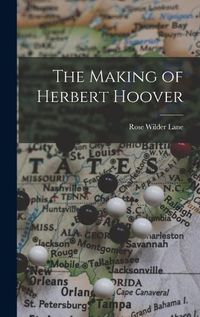 Cover image for The Making of Herbert Hoover