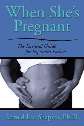 Cover image for When She's Pregnant: The Essential Guide for Expectant Fathers