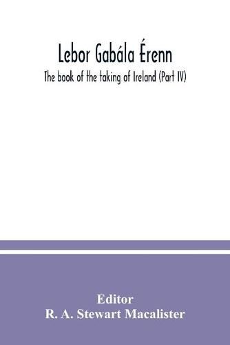 Cover image for Lebor gabala Erenn: The book of the taking of Ireland (Part IV)