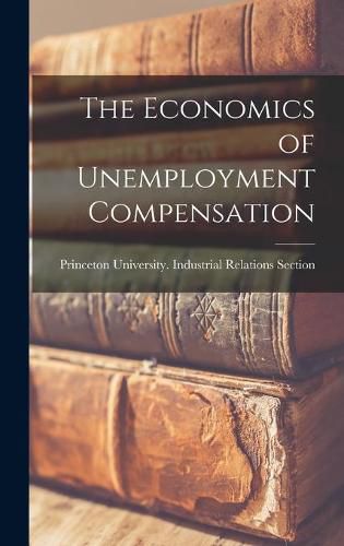 Cover image for The Economics of Unemployment Compensation