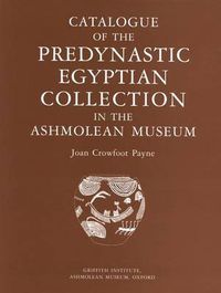 Cover image for Catalogue of the Predynastic Egyptian Collection in the Ashmolean Museum