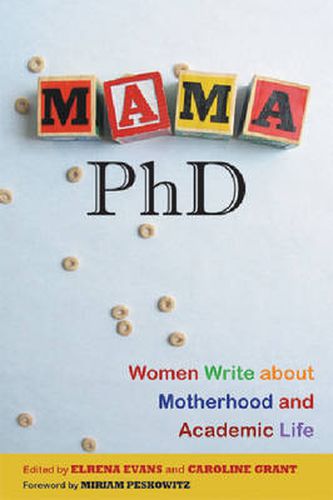 Mama, PhD: Women Write About Motherhood and Academic Life