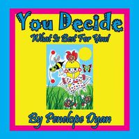 Cover image for You Decide What Is Best for You!