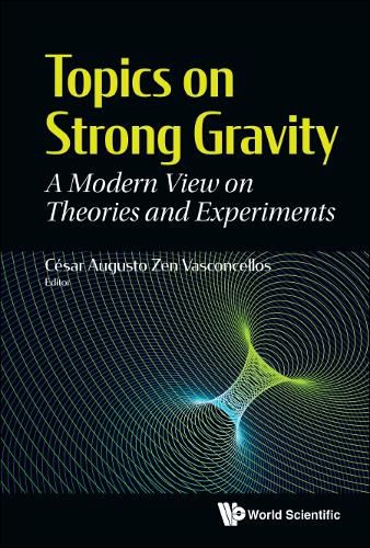 Cover image for Topics On Strong Gravity: A Modern View On Theories And Experiments