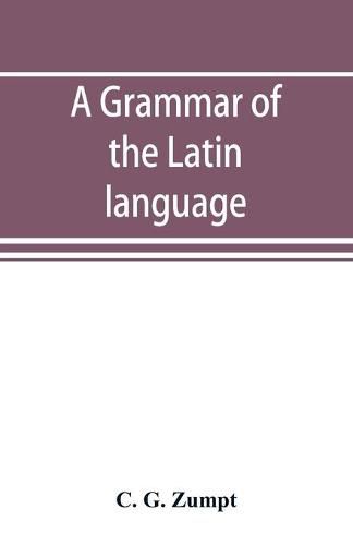 Cover image for A grammar of the Latin language