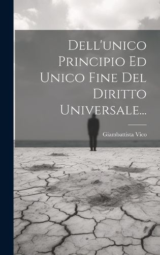 Cover image for Dell'unico Principio Ed Unico Fine Del Diritto Universale...