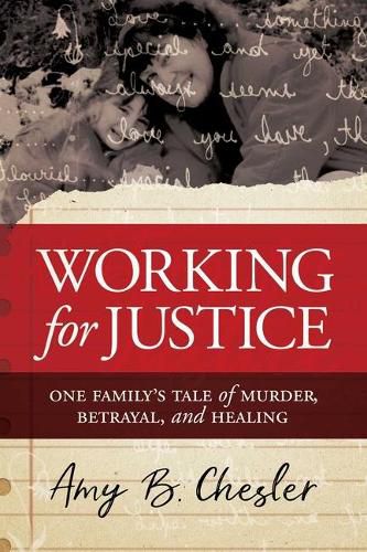 Cover image for Working for Justice: One Family's Tale of Murder, Betrayal, and Healing