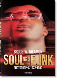 Cover image for Bruce W. Talamon. Soul. R&B. Funk. Photographs 1972-1982