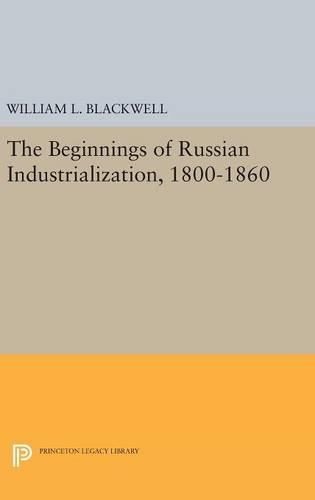 Cover image for Beginnings of Russian Industrialization, 1800-1860