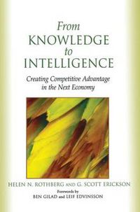 Cover image for From Knowledge to Intelligence: Creating Competitive Advantage in the Next Economy