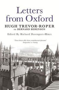 Cover image for Letters from Oxford: Hugh Trevor-Roper to Bernard Berenson