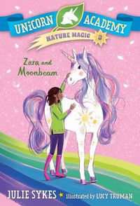 Cover image for Unicorn Academy Nature Magic #3: Zara and Moonbeam