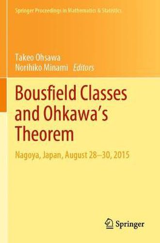 Cover image for Bousfield Classes and Ohkawa's Theorem: Nagoya, Japan, August 28-30, 2015