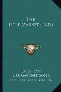 Cover image for The Title Market (1909)