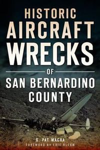 Cover image for Historic Aircraft Wrecks of San Bernardino County