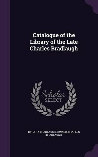 Catalogue of the Library of the Late Charles Bradlaugh