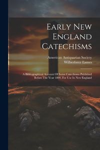 Cover image for Early New England Catechisms