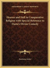 Cover image for Heaven and Hell in Comparative Religion with Special Reference to Dante's Divine Comedy