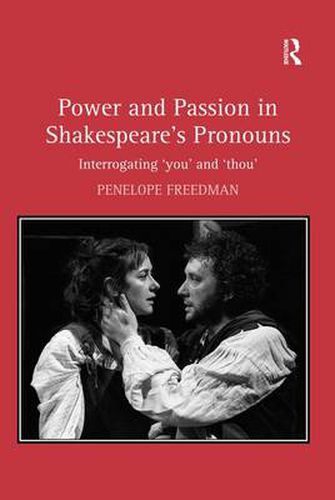 Cover image for Power and Passion in Shakespeare's Pronouns: Interrogating 'you' and 'thou