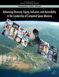 Cover image for Advancing Diversity, Equity, Inclusion, and Accessibility in the Leadership of Competed Space Missions