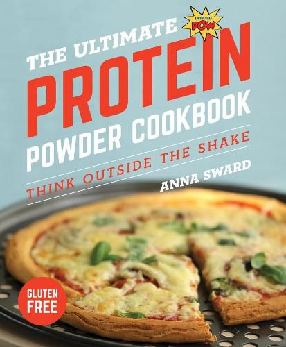 Cover image for The Ultimate Protein Powder Cookbook: Think Outside the Shake