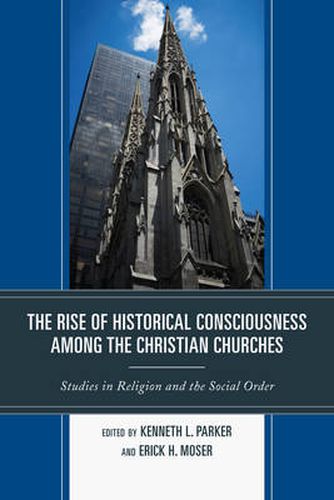 Cover image for The Rise of Historical Consciousness Among the Christian Churches