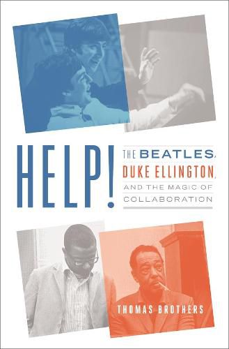 Cover image for Help!: The Beatles, Duke Ellington, and the Magic of Collaboration