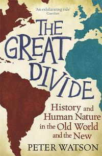 Cover image for The Great Divide: History and Human Nature in the Old World and the New