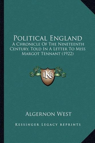 Cover image for Political England: A Chronicle of the Nineteenth Century, Told in a Letter to Miss Margot Tennant (1922)