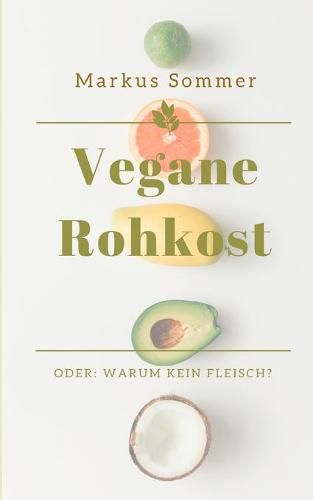 Cover image for Vegane Rohkost: Oder: Warum kein Fleisch?