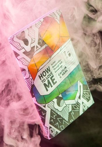 Cover image for How to Love Me: Better Relationships Through Self Knowledge