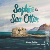 Cover image for Sophie The Sea Otter