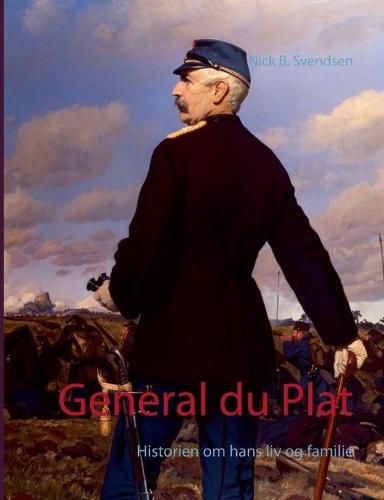 Cover image for General du Plat: Historien om hans liv og familie