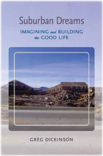 Cover image for Suburban Dreams: Imagining and building the Good Life