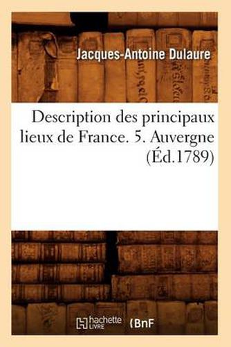 Description Des Principaux Lieux de France. 5. Auvergne (Ed.1789)