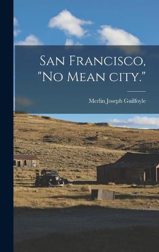 Cover image for San Francisco, no Mean City.