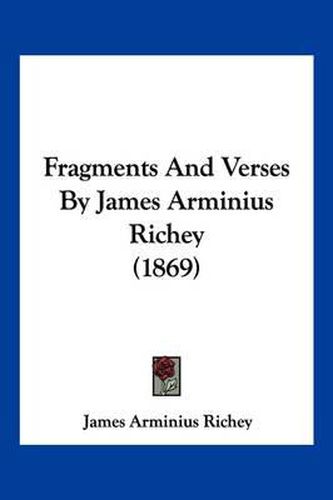 Cover image for Fragments and Verses by James Arminius Richey (1869)