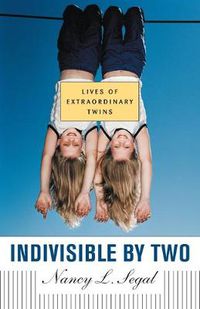 Cover image for Indivisible by Two: Lives of  Extraordinary Twins