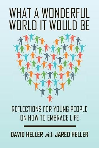 What a Wonderful World It Would Be: Reflections for Young People on How to Embrace Life