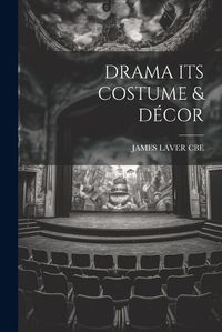 Cover image for Drama Its Costume & Decor