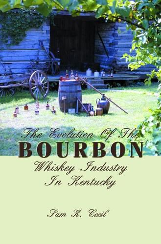 Cover image for The Evolution of the Bourbon Whiskey Industry in Kentucky