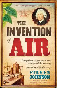 Cover image for The Invention of Air: An experiment, a journey, a new country and the amazing force of scientific discovery