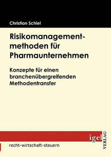 Cover image for Risikomanagementmethoden fur Pharmaunternehmen: Konzepte fur einen branchenubergreifenden Methodentransfer